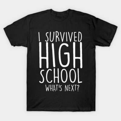 Black T-shirt with "I Survived High School What's Next?" text, casual style, cotton material, unisex design.