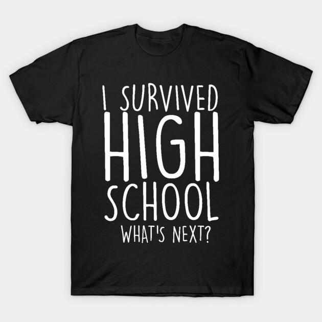 Black T-shirt with "I Survived High School What's Next?" text, casual style, cotton material, unisex design.