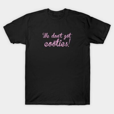 Black T-shirt with pink text "We don't got cooties," casual style, perfect for everyday wear, soft cotton material.
