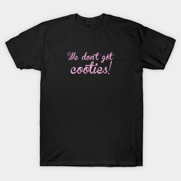 Black T-shirt with pink text "We don't got cooties," casual style, perfect for everyday wear, soft cotton material.