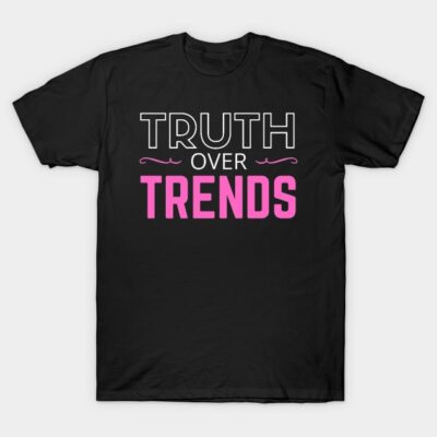 Black cotton t-shirt with "Truth Over Trends" in bold white and pink text, casual style for everyday wear.