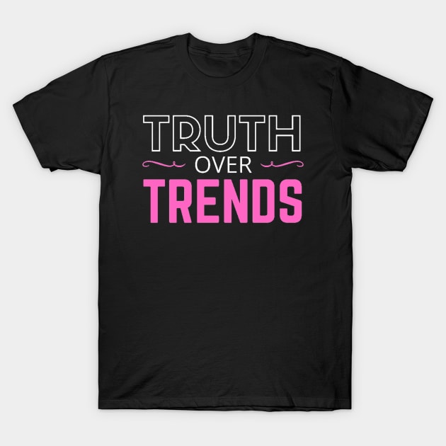 Black cotton t-shirt with "Truth Over Trends" in bold white and pink text, casual style for everyday wear.
