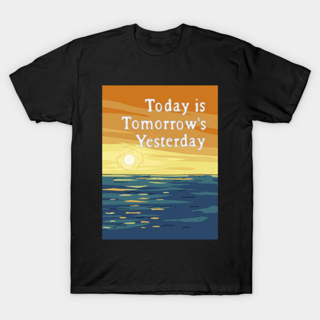 Black t-shirt with colorful sunset and ocean graphic, featuring the text "Today is Tomorrow's Yesterday".