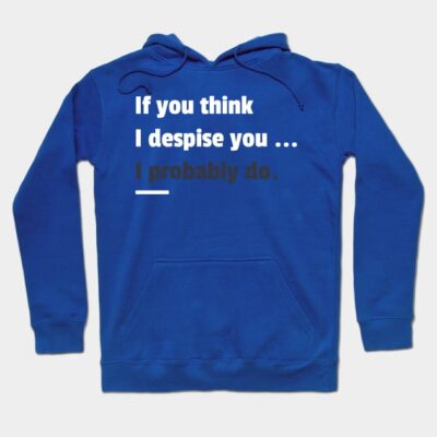 Blue hoodie with bold text design, featuring a humorous quote. Perfect for casual wear and made of soft, durable fabric.