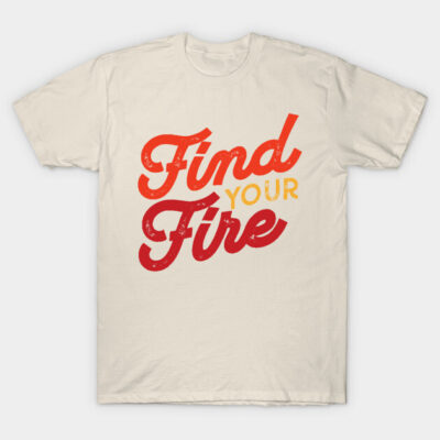 Cream T-shirt with "Find Your Fire" in bold red and yellow text, casual style, cotton material. Perfect for everyday wear.