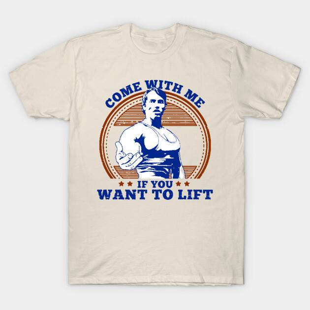 "Beige graphic t-shirt with 'Come With Me If You Want to Lift' text, gym-themed design, casual wear, cotton material."