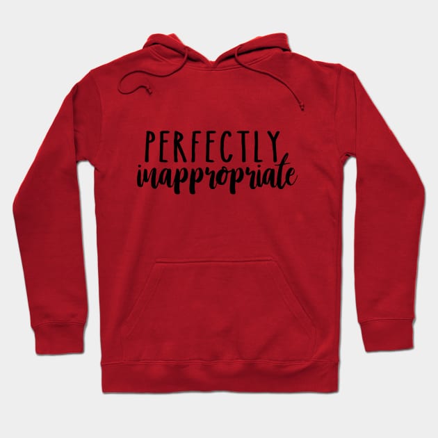 Red hoodie with "Perfectly Inappropriate" text, casual style, cozy material, ideal for everyday wear.