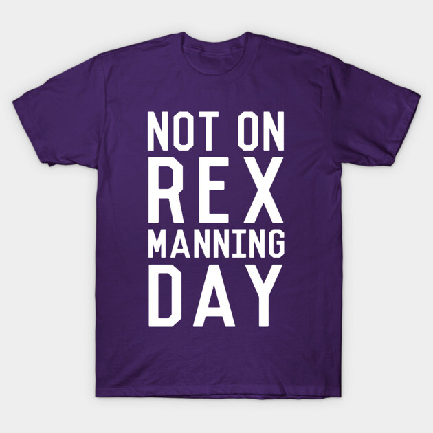 Purple t-shirt with "Not On Rex Manning Day" text, casual style, cotton fabric, unisex design.