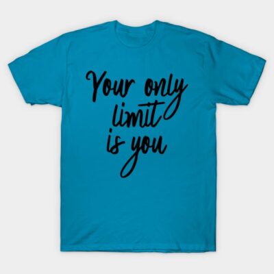 Turquoise motivational t-shirt with "Your only limit is you" text, casual style, soft cotton material.