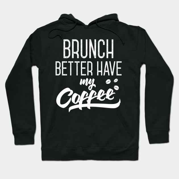 Black hoodie with "Brunch Better Have My Coffee" text, casual style, cozy cotton material, perfect for coffee lovers.