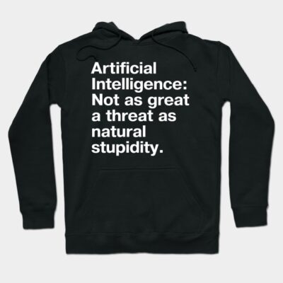 Black hoodie with bold white text, humorous AI quote, casual wear, soft cotton blend, unisex style.