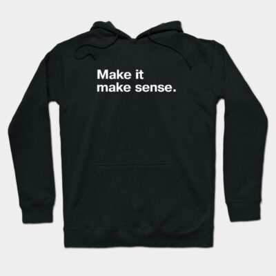 Black hoodie with "Make it make sense" text, casual style, ideal for everyday wear, comfortable cotton material.