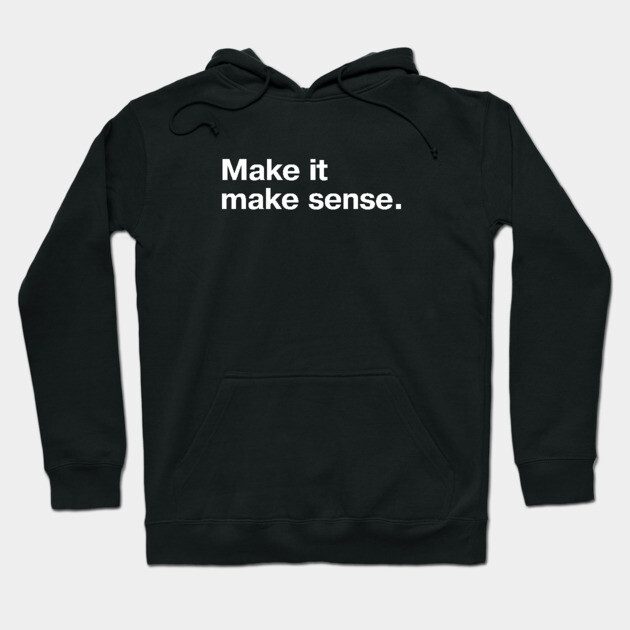 Black hoodie with "Make it make sense" text, casual style, ideal for everyday wear, comfortable cotton material.