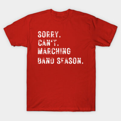Red t-shirt with white text "Sorry. Can't. Marching Band Season." Casual wear, cotton material, unisex design.