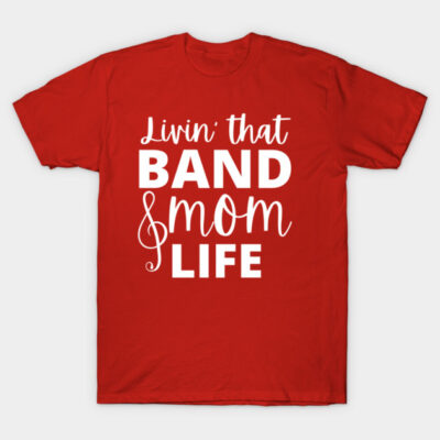 Red "Band Mom Life" T-shirt, casual style, music-themed graphic, lightweight cotton, perfect for band events.