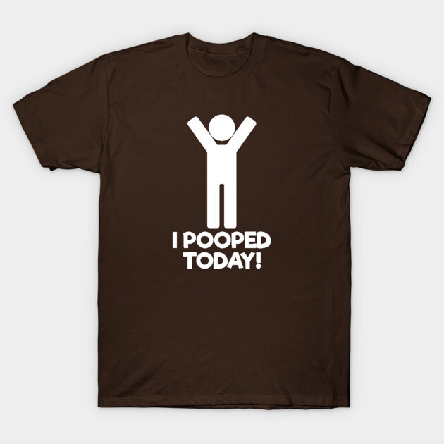 Brown novelty t-shirt with humorous "I Pooped Today!" graphic, casual style, perfect for everyday wear.
