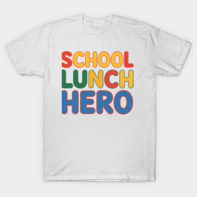 White "School Lunch Hero" t-shirt, colorful text design, casual style, perfect for school events or everyday wear.