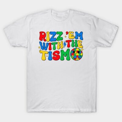 White t-shirt with colorful text design, "Rizz 'Em with the Tismo," casual style, soft cotton fabric, unisex fit.