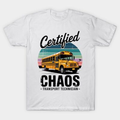 White t-shirt with "Certified Chaos Transport Technician" text and yellow school bus graphic, casual style.
