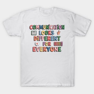 White unisex t-shirt with colorful text "Communication Looks Different for Everyone" in graphic style.