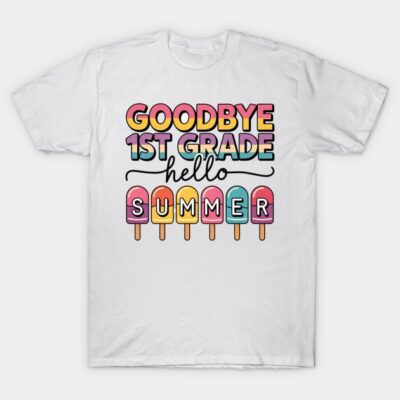 White t-shirt with "Goodbye 1st Grade, Hello Summer" text and colorful popsicle design, casual summer wear.
