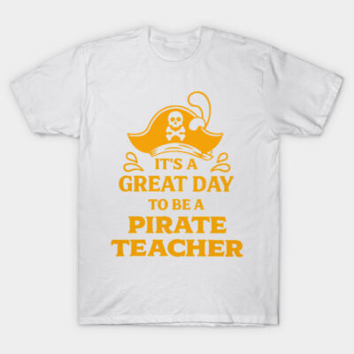 White t-shirt with orange pirate-themed "It's a Great Day to Be a Pirate Teacher" print, casual style.
