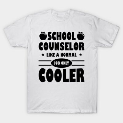 White cotton t-shirt with bold black "School Counselor Like A Normal Job Only Cooler" text design.