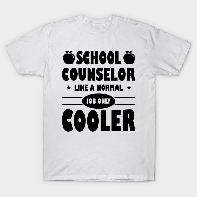 White cotton t-shirt with bold black "School Counselor Like A Normal Job Only Cooler" text design.