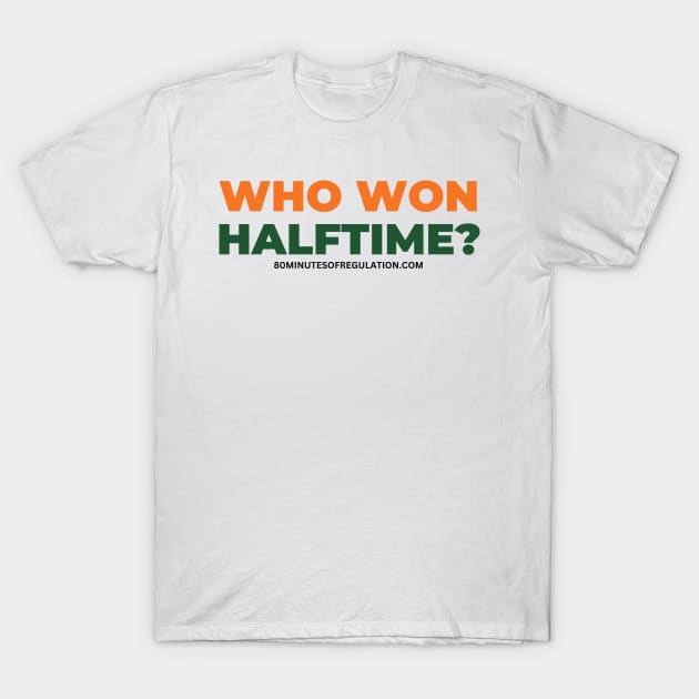 White t-shirt with bold "Who Won Halftime?" text in orange and green, casual style, cotton material.