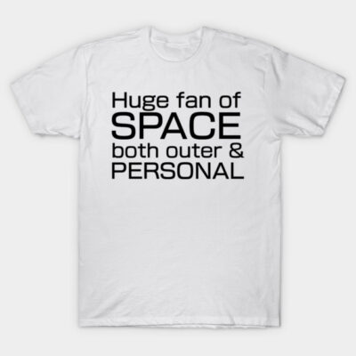 Huge fan of SPACE, both outer and personal. T-Shirt by TheQueerPotato