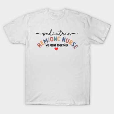 Pediatric Hematology Oncology Nurse  PEDS Hem Onc T-Shirt by AlmaDesigns