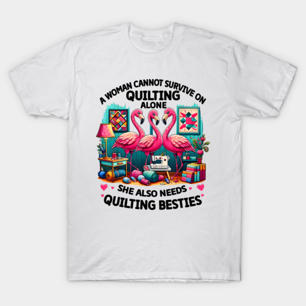 A Woman Cannot Survive On Quilting Alone - Sewing Gifts T-Shirt by Henric the King