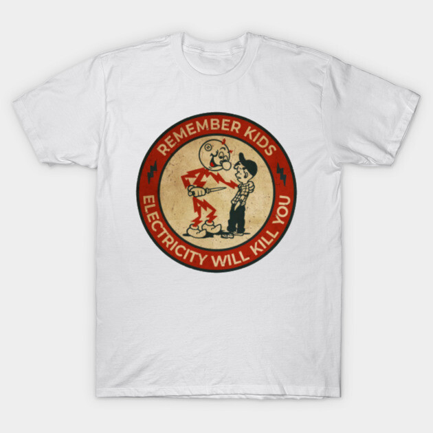 White t-shirt with vintage-style electricity safety graphic, red and black text, casual wear, 100% cotton.