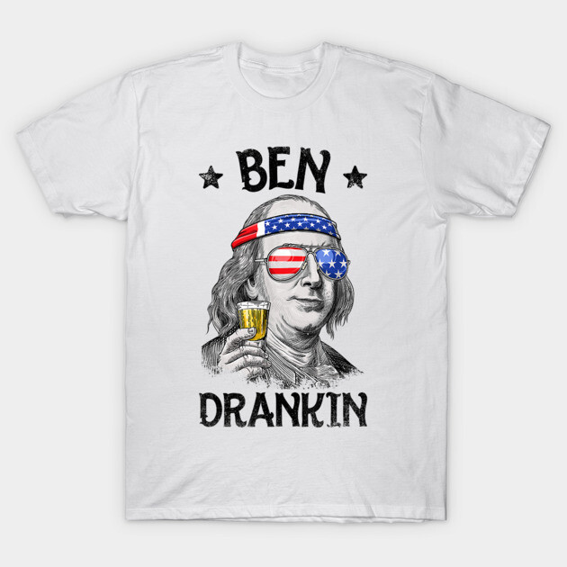 Ben Drankin 4th of July T-Shirt Benjamin Franklin Gifts T-Shirt 1 White t-shirt with "Ben Drankin" graphic, featuring a historical figure wearing patriotic sunglasses and holding a drink.