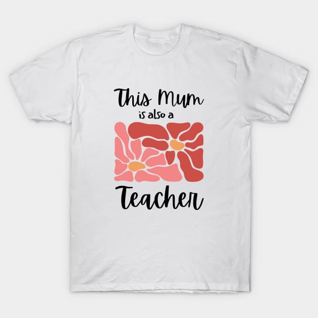 White T-shirt with floral design and "This Mum is also a Teacher" text, perfect gift for educators, cotton material.