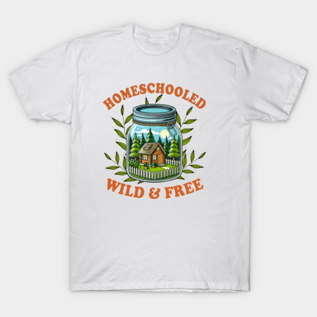 White T-shirt with "Homeschooled Wild & Free" design, featuring a house in a jar, casual wear, cotton material.