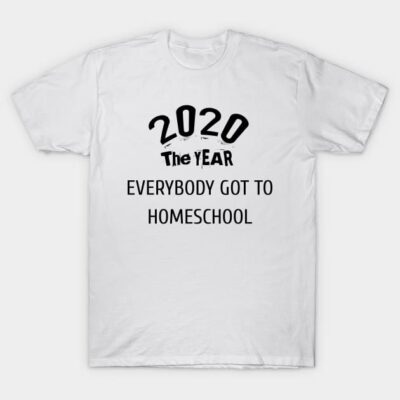 White cotton T-shirt with "2020 The Year Everybody Got to Homeschool" text, casual style, unisex design.
