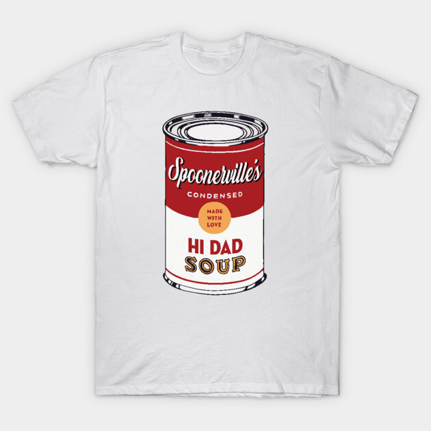 Hi Dad Soup T-Shirt by Heyday Threads