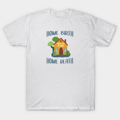 White t-shirt with colorful house graphic and text "Home Birth Home Death," casual style, cotton material.