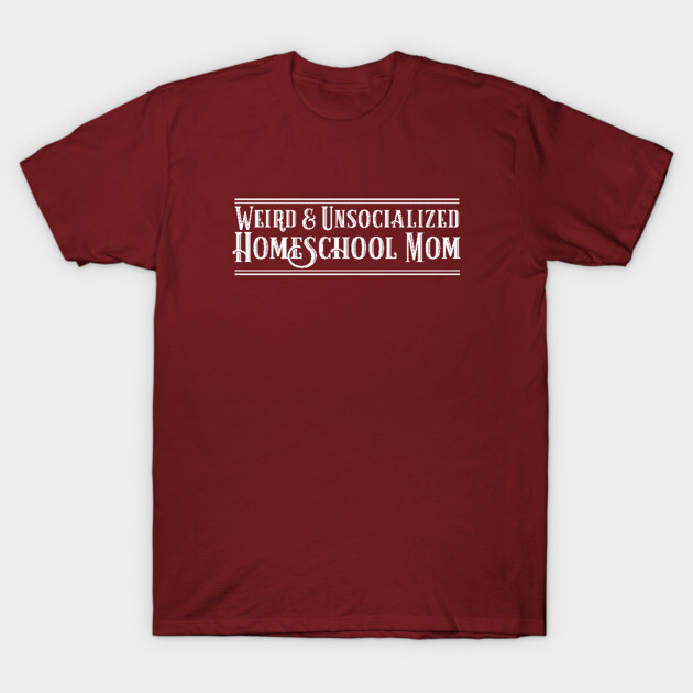 Red "Weird & Unsocialized Homeschool Mom" T-shirt, casual style, cotton fabric, ideal for homeschooling parents.