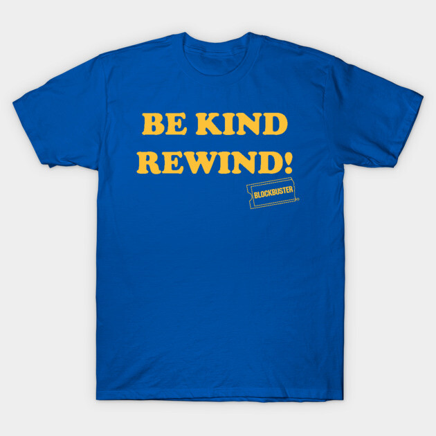 Blue cotton t-shirt with "Be Kind Rewind" text in yellow, retro style, casual wear, soft and comfortable material.