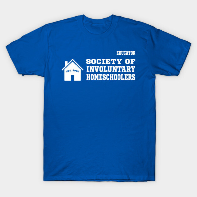 Blue t-shirt with "Society of Involuntary Homeschoolers" white text, casual style, cotton material for educators.