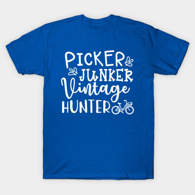 Blue T-shirt with "Picker Junker Vintage Hunter" white text design, casual cotton style for vintage enthusiasts.
