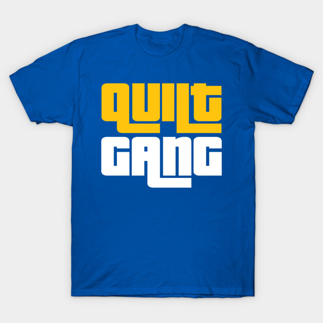 Quilt Gang - Funny Quilting Quotes T-Shirt by zeeshirtsandprints
