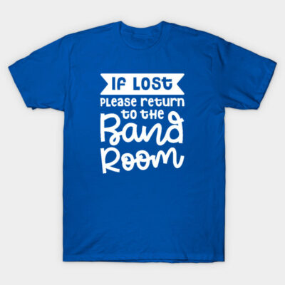 Blue cotton t-shirt with "If Lost Please Return to the Band Room" print, casual style, unisex design.