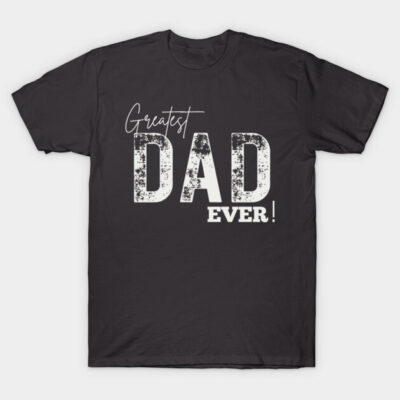 Black "Greatest Dad Ever" graphic t-shirt, casual style, cotton material, perfect for Father's Day gift.