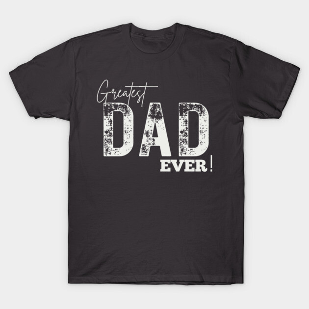 Black "Greatest Dad Ever" graphic t-shirt, casual style, cotton material, perfect for Father's Day gift.