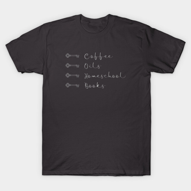 Black t-shirt with handwritten text design for coffee, oils, homeschool, books. Casual, comfortable, cotton blend.