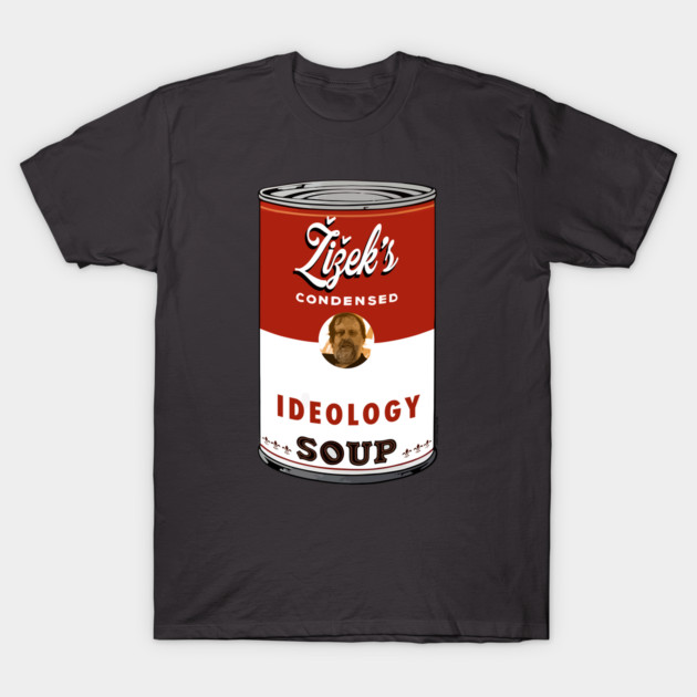 Zizek Soup T-Shirt 1 Zizek Soup T-Shirt by chilangopride