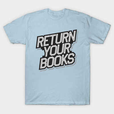 Light blue t-shirt with bold black and white "Return Your Books" text, casual style, perfect for everyday wear.